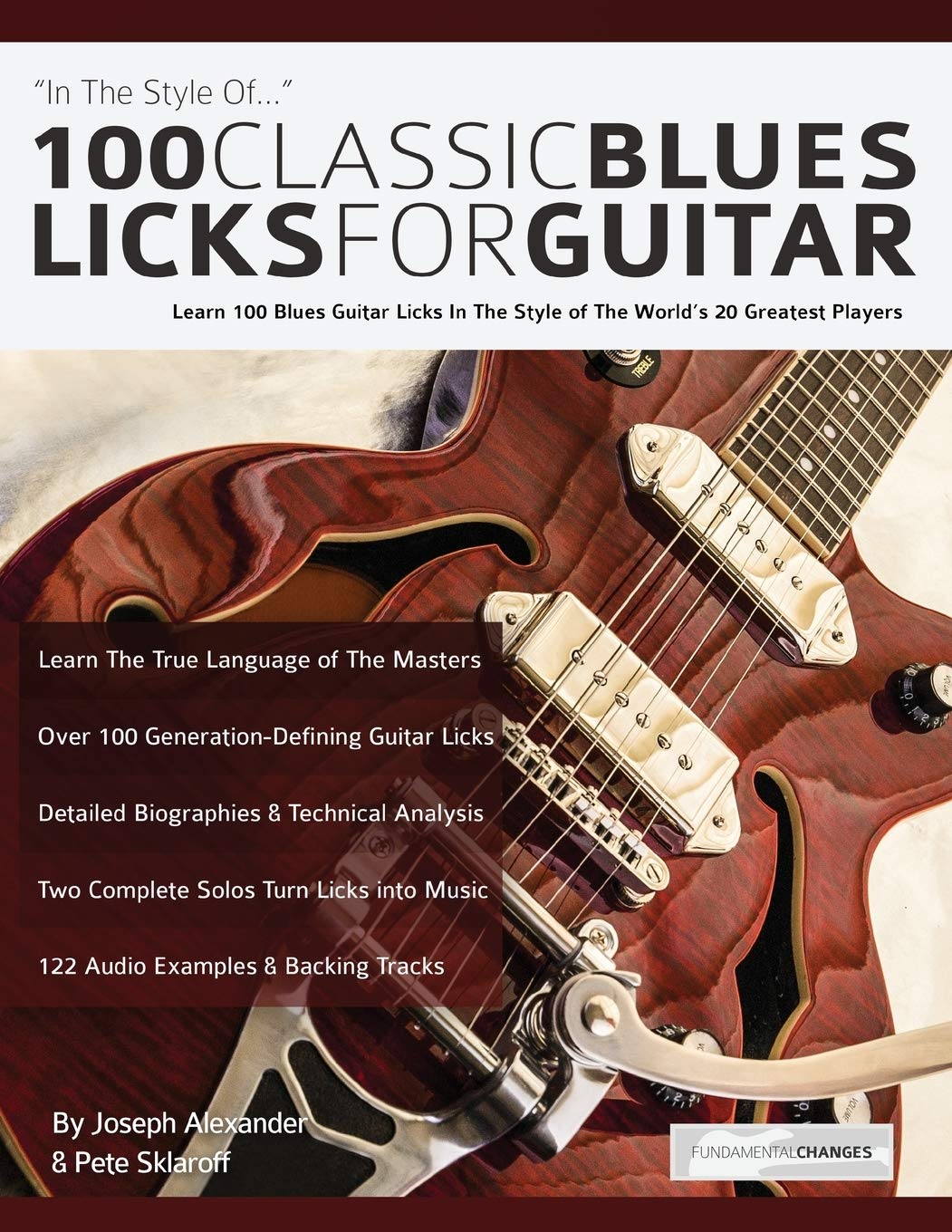 100 Classic Blues Licks For Guitar: Learn 100 Blues Guitar Licks In The Style Of The Worlds 20 Greatest Players (Learn How To Pl