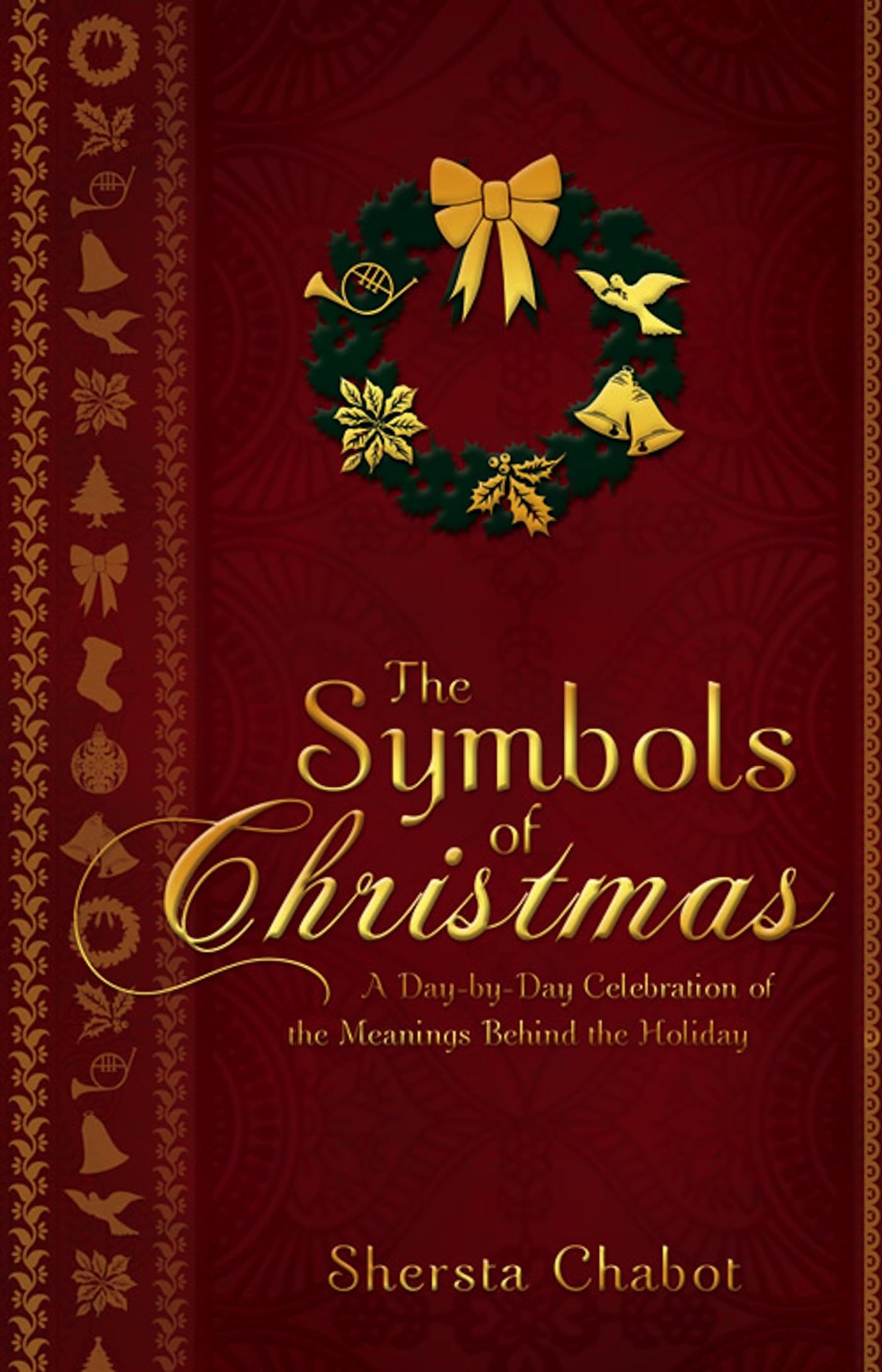 The Symbols of Christmas: A DayByDay Celebration of the Meanings Behind the Holiday,Used