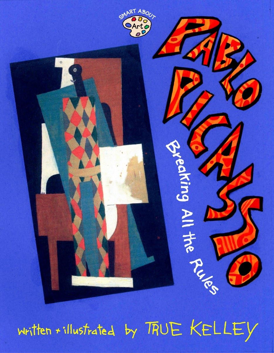 Pablo Picasso: Breaking All the Rules: Breaking All the Rules (Smart About Art),New