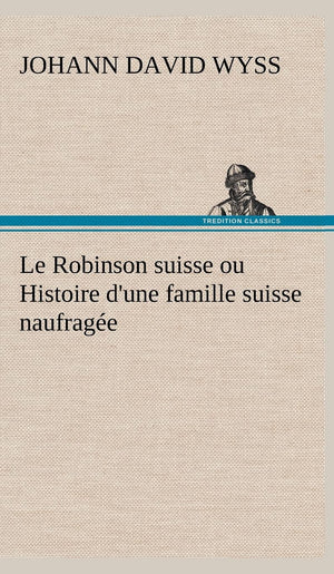 Le Robinson suisse ou Histoire d'une famille suisse naufrage (French Edition),Used