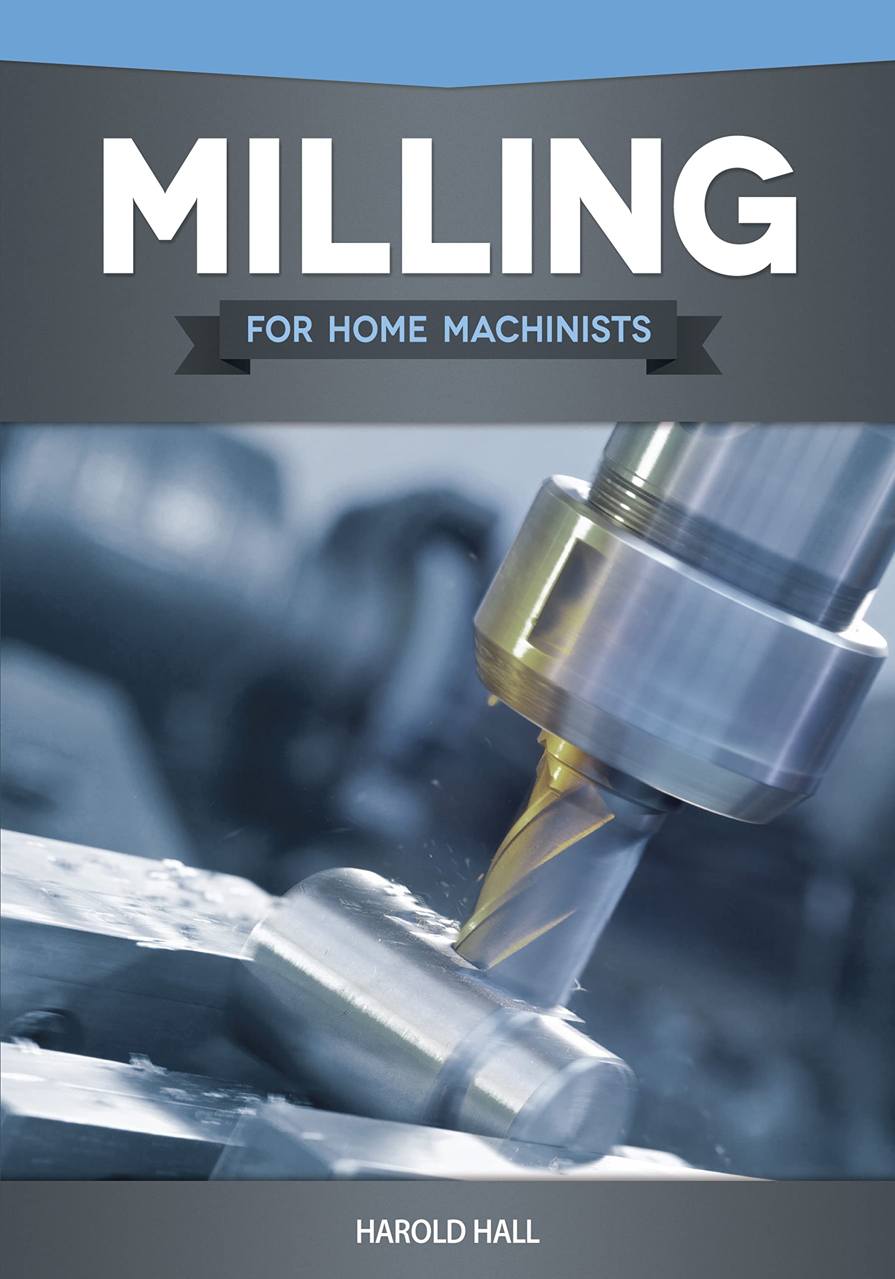 Milling For Home Machinists (Fox Chapel Publishing) Projectbased Course Builds Skills With 8 Projects For Clamps, Parallels, An,Used