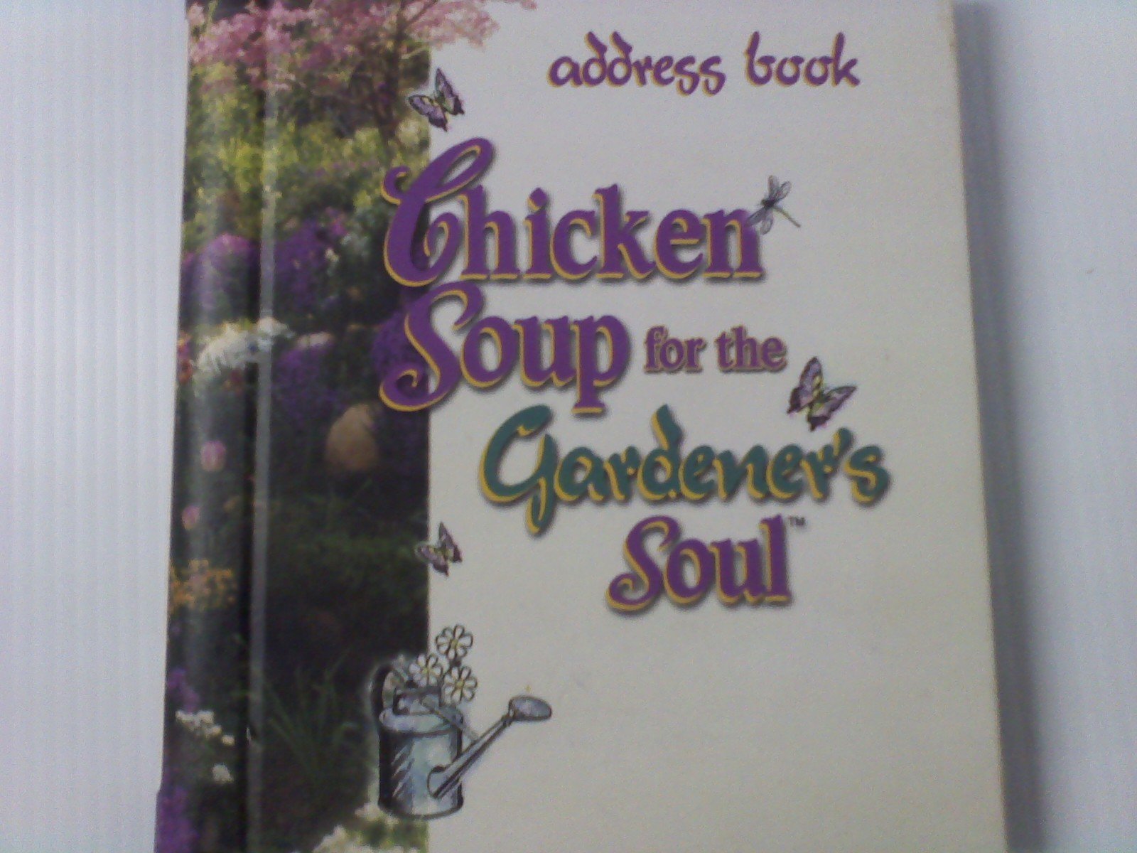 Chicken Soup for the Gardener's Soul Address Book,Used