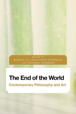 The End of the World: Contemporary Philosophy and Art (Future Perfect: Images of the Time to Come in Philosophy, Politics and Cu,Used