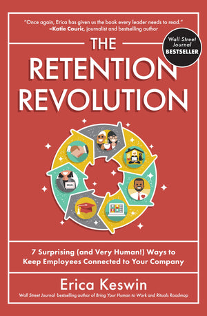 The Retention Revolution: 7 Surprising (And Very Human!) Ways To Keep Employees Connected To Your Company,Used