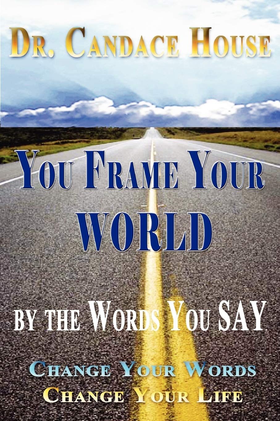 You Frame Your World By The Words You Say,New