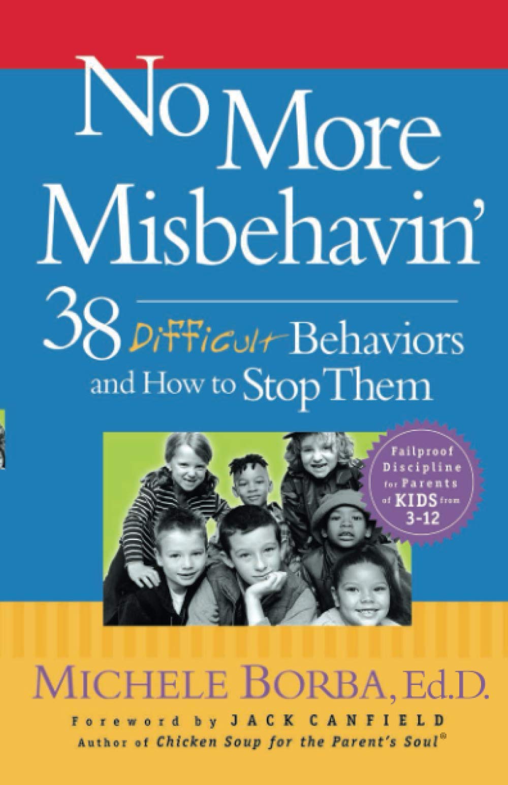 No More Misbehavin': 38 Difficult Behaviors and How to Stop Them,New