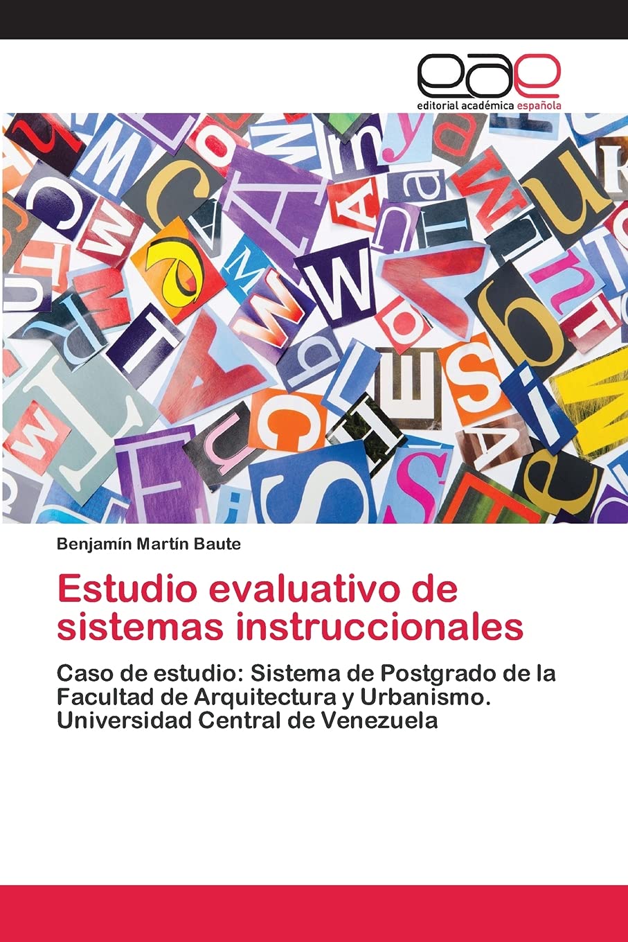 Estudio evaluativo de sistemas instruccionales: Caso de estudio: Sistema de Postgrado de la Facultad de Arquitectura y Urbanismo,Used