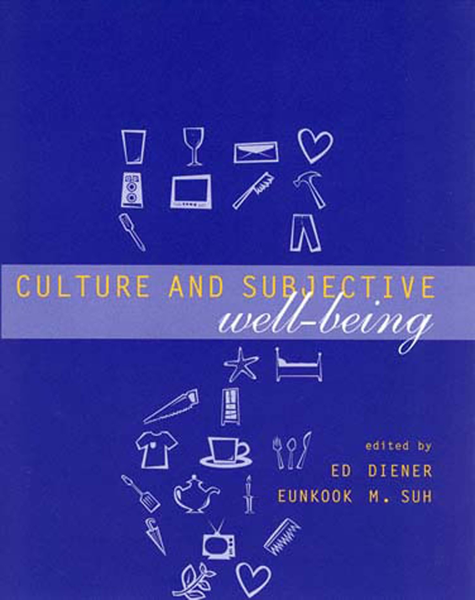 Culture and Subjective WellBeing (Well Being and Quality of Life),New
