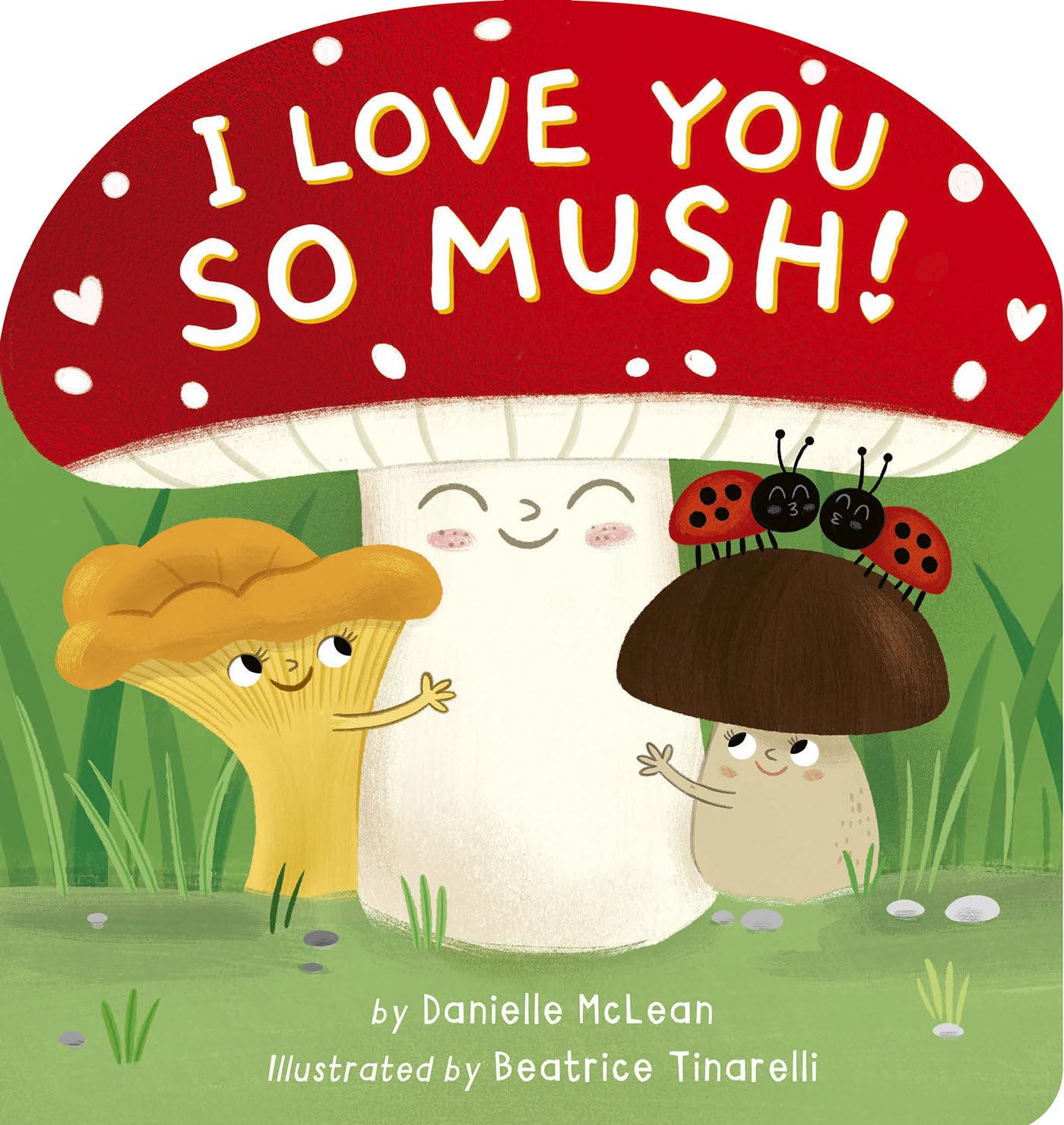 I Love You So Mush!: A Mushroom Friends Story Book,New