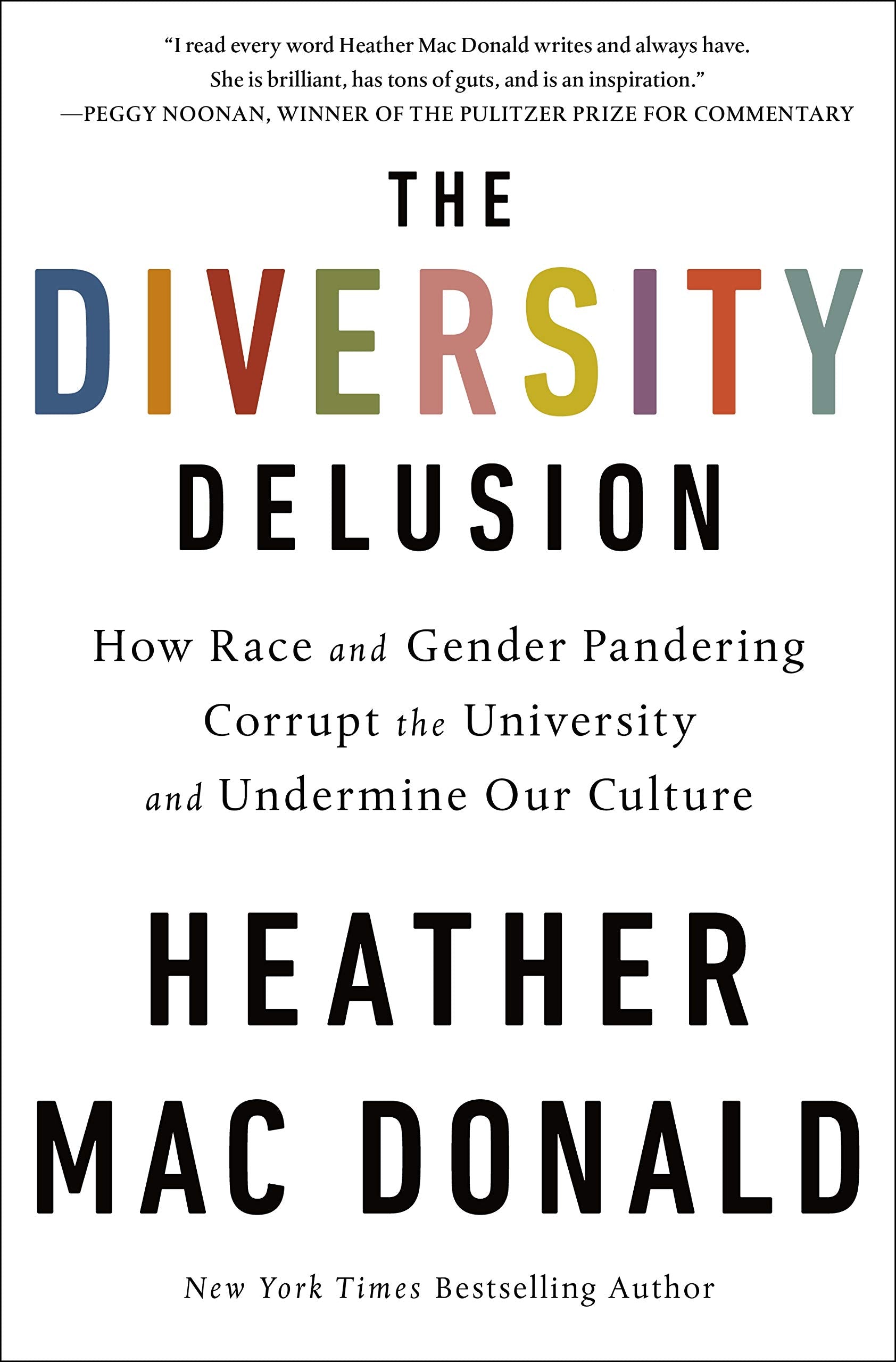The Diversity Delusion: How Race And Gender Pandering Corrupt The University And Undermine Our Culture