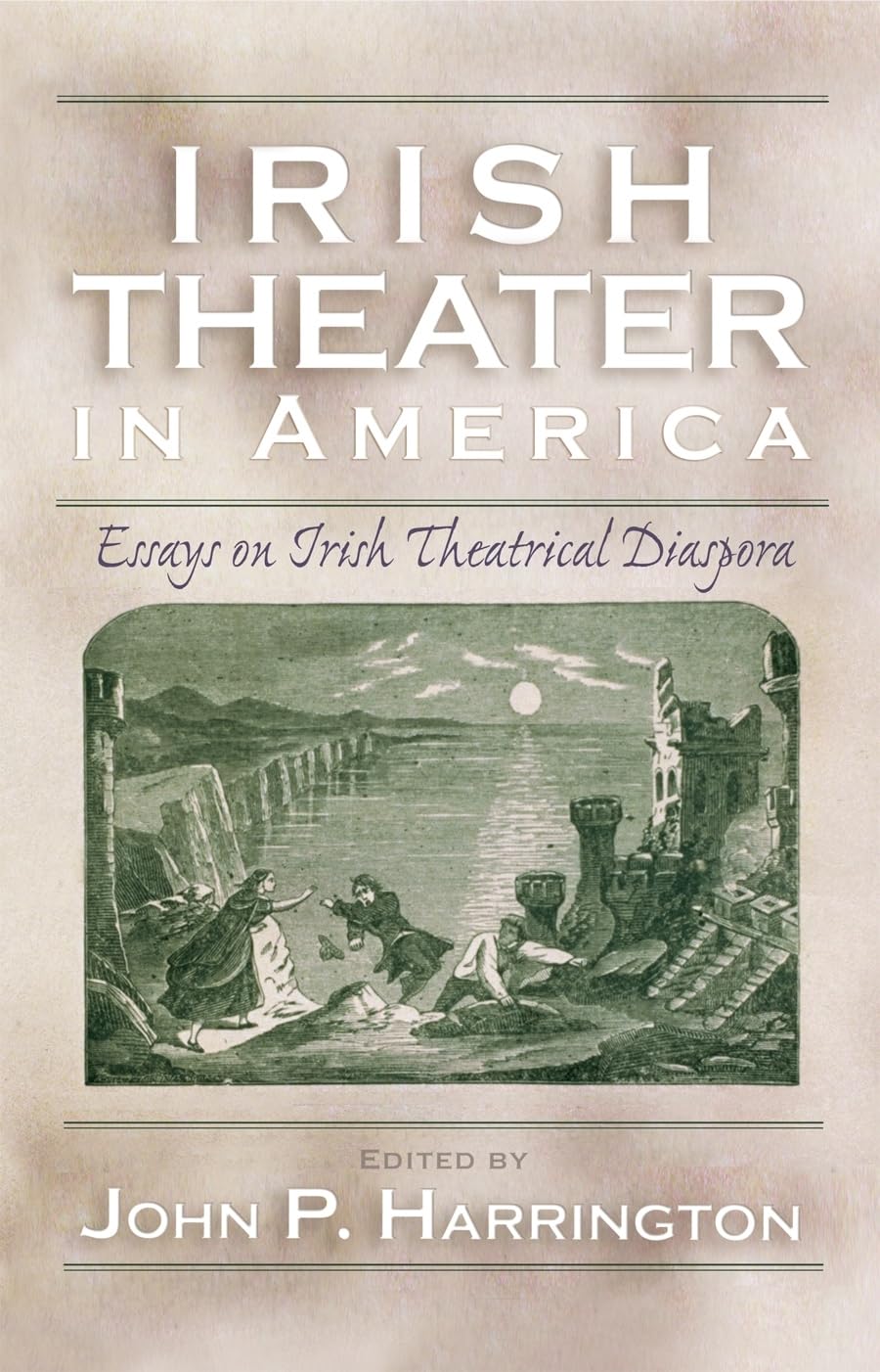 Irish Theater In America: Essays On Irish Theatrical Diaspora (Irish Studies),Used