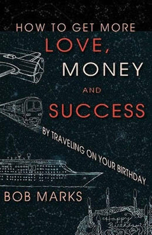 How to Get More Love, Money, and Success by Traveling on Your Birthday,Used