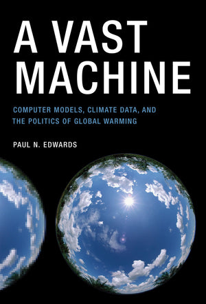 A Vast Machine: Computer Models, Climate Data, and the Politics of Global Warming (Infrastructures),Used
