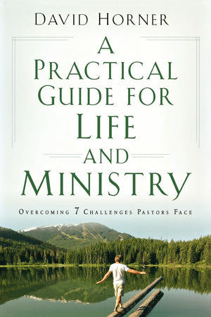 A Practical Guide for Life and Ministry, A: Overcoming 7 Challenges Pastors Face,Used