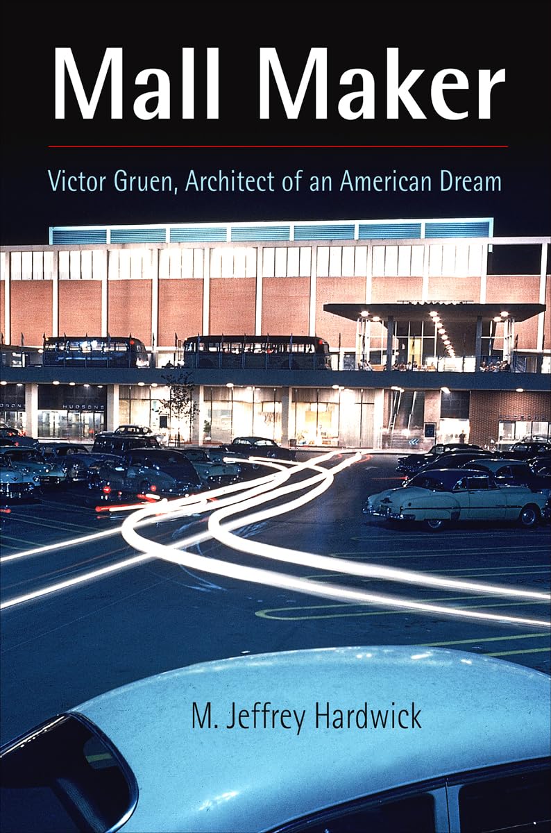 Mall Maker: Victor Gruen, Architect of an American Dream,Used