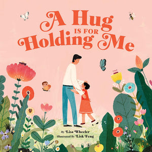 A Hug Is For Holding Me: A Picture Book