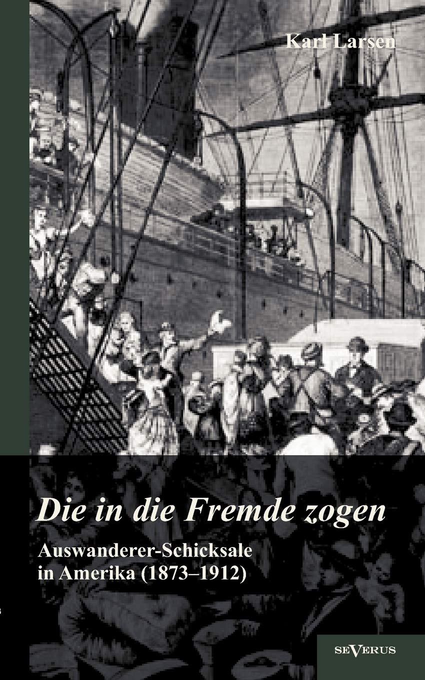 AuswandererSchicksale in Amerika (18731912): Die in die Fremde zogen (German Edition),Used