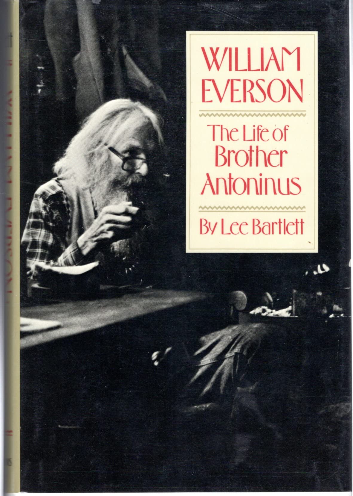 William Everson: The Life Of Brother Antoninus,Used