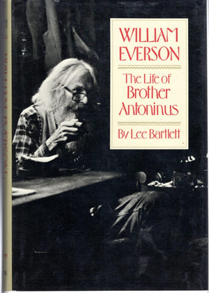 William Everson: The Life Of Brother Antoninus,Used