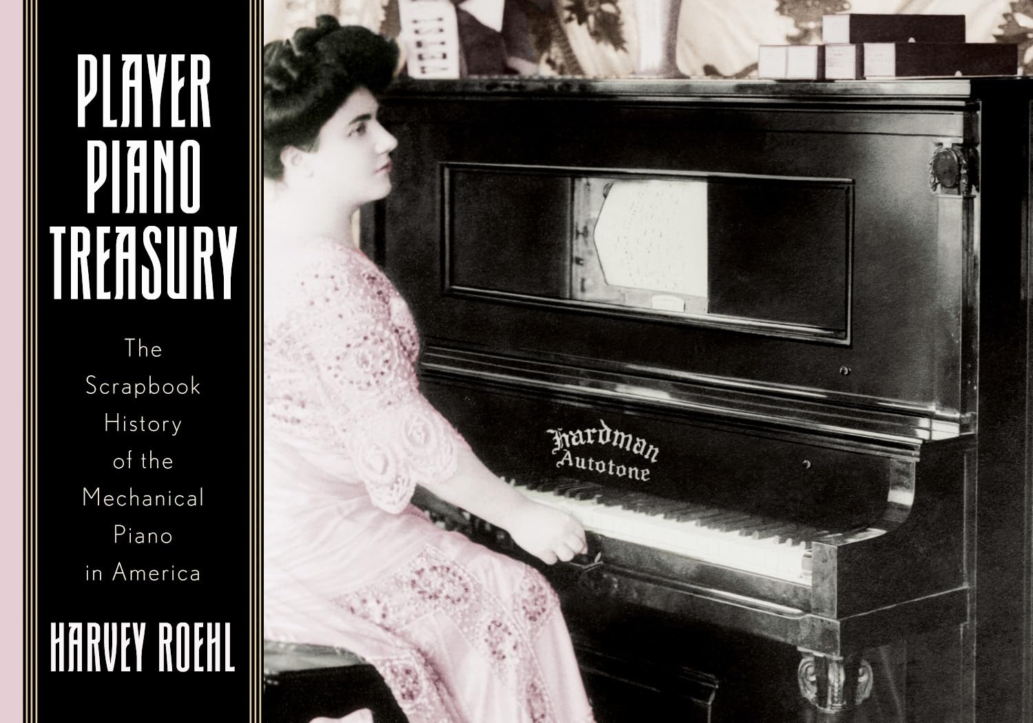 Player Piano Treasury: The Scrapbook History of the Mechanical Piano in America,Used