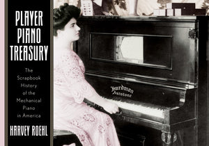 Player Piano Treasury: The Scrapbook History of the Mechanical Piano in America,Used