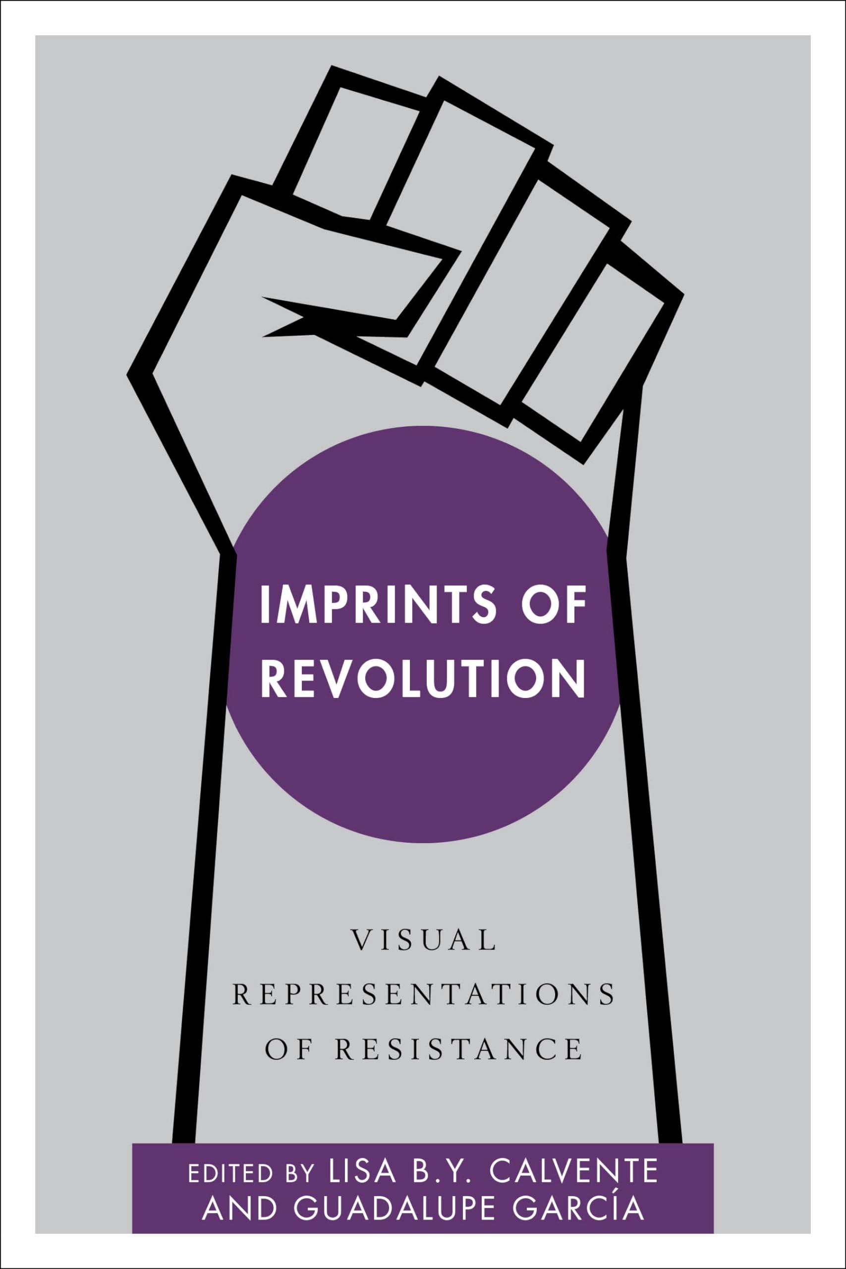 Imprints of Revolution: Visual Representations of Resistance (Disruptions),Used
