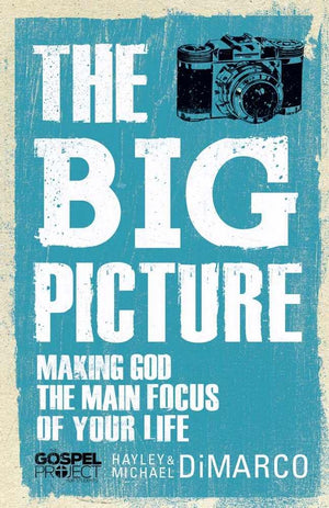 The Big Picture: Making God the Main Focus of Your Life (The Gospel Project),Used
