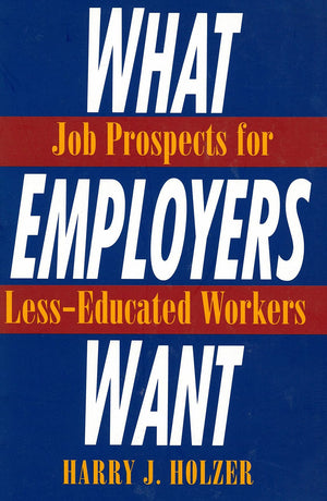 What Employers Want: Job Prospects for LessEducated Workers (MultiCity Study of Urban Inequality),Used