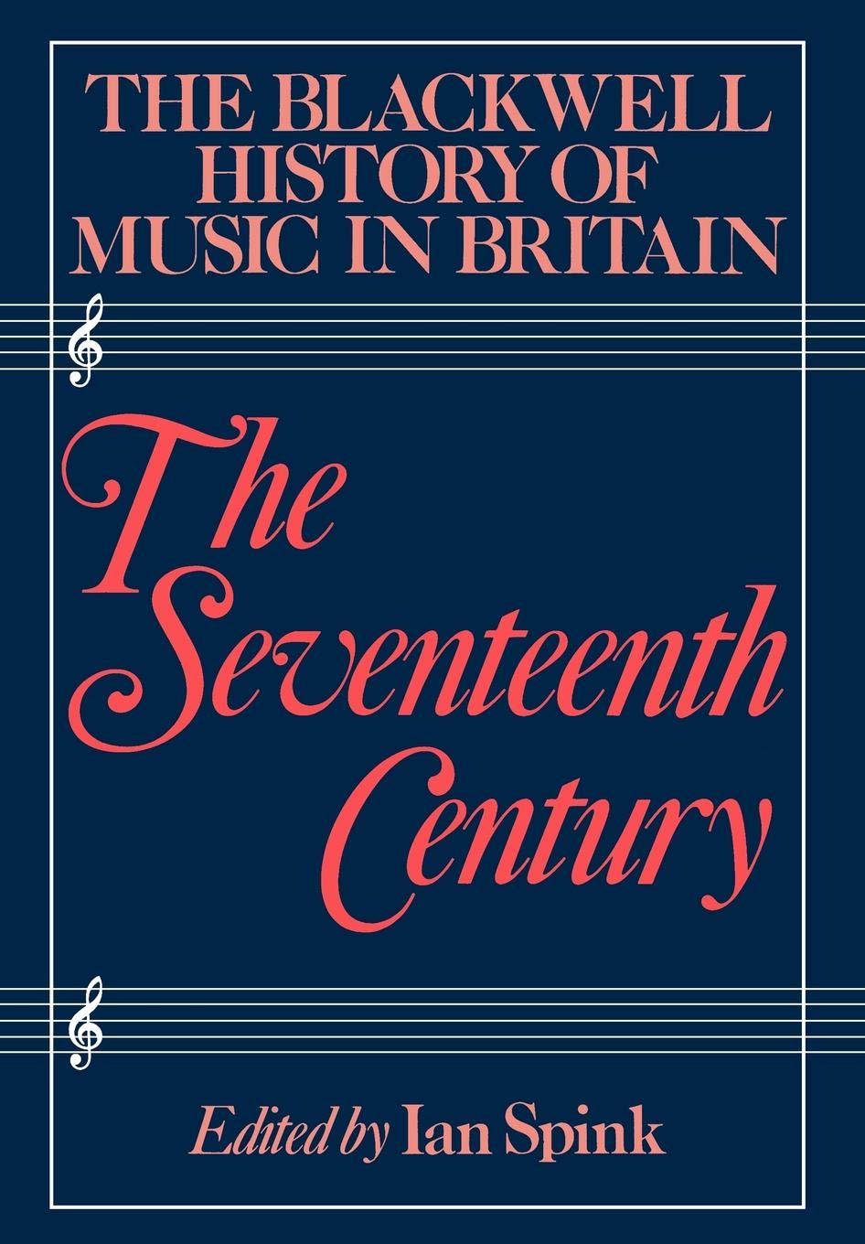 The Blackwell History Of Music In Britain, Volume 3: The Seventeenth Century