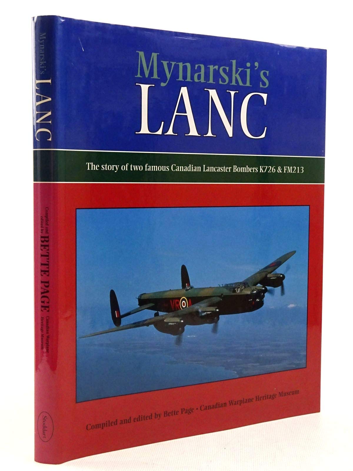 Mynarski's Lanc ; The Story of Two Famous Canadian Lancaster Bombers K726 & FM213,Used