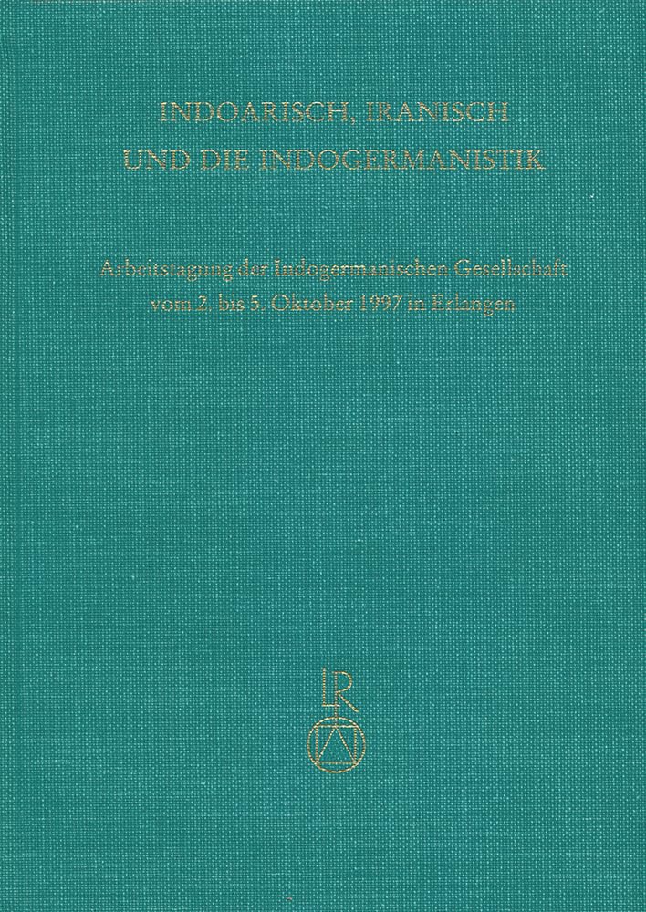 Indoiranisch, Iranisch Und Die Indogermanistik: Arbeitstagung Der Indogermanischen Gesellschaft Vom 2. Bis 5. Oktober 1997 in Er,Used