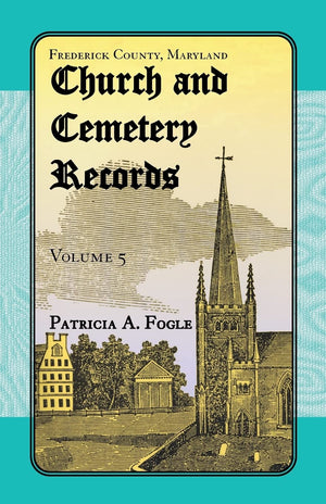 Frederick County, Maryland Church And Cemetery Records, Volume 5,Used
