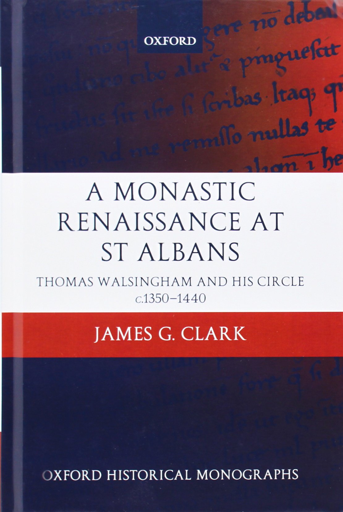 A Monastic Renaissance at St Albans: Thomas Walsingham and His Circle c.13501440 (Oxford Historical Monographs),Used