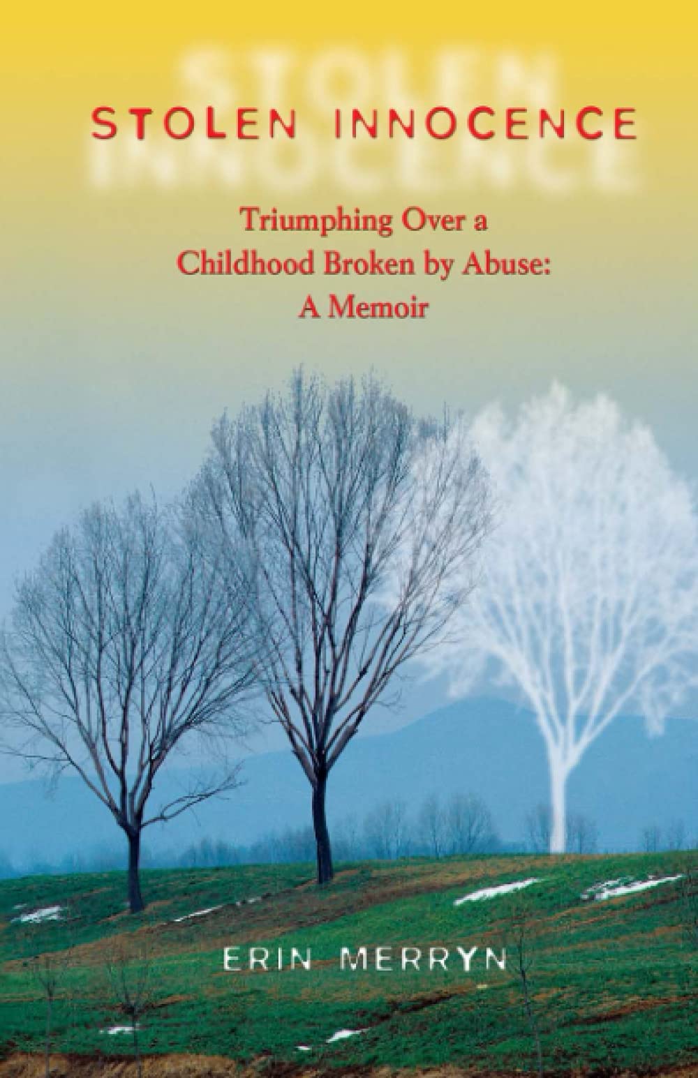 Stolen Innocence: Triumphing Over a Childhood Broken by Abuse: A Memoir,New