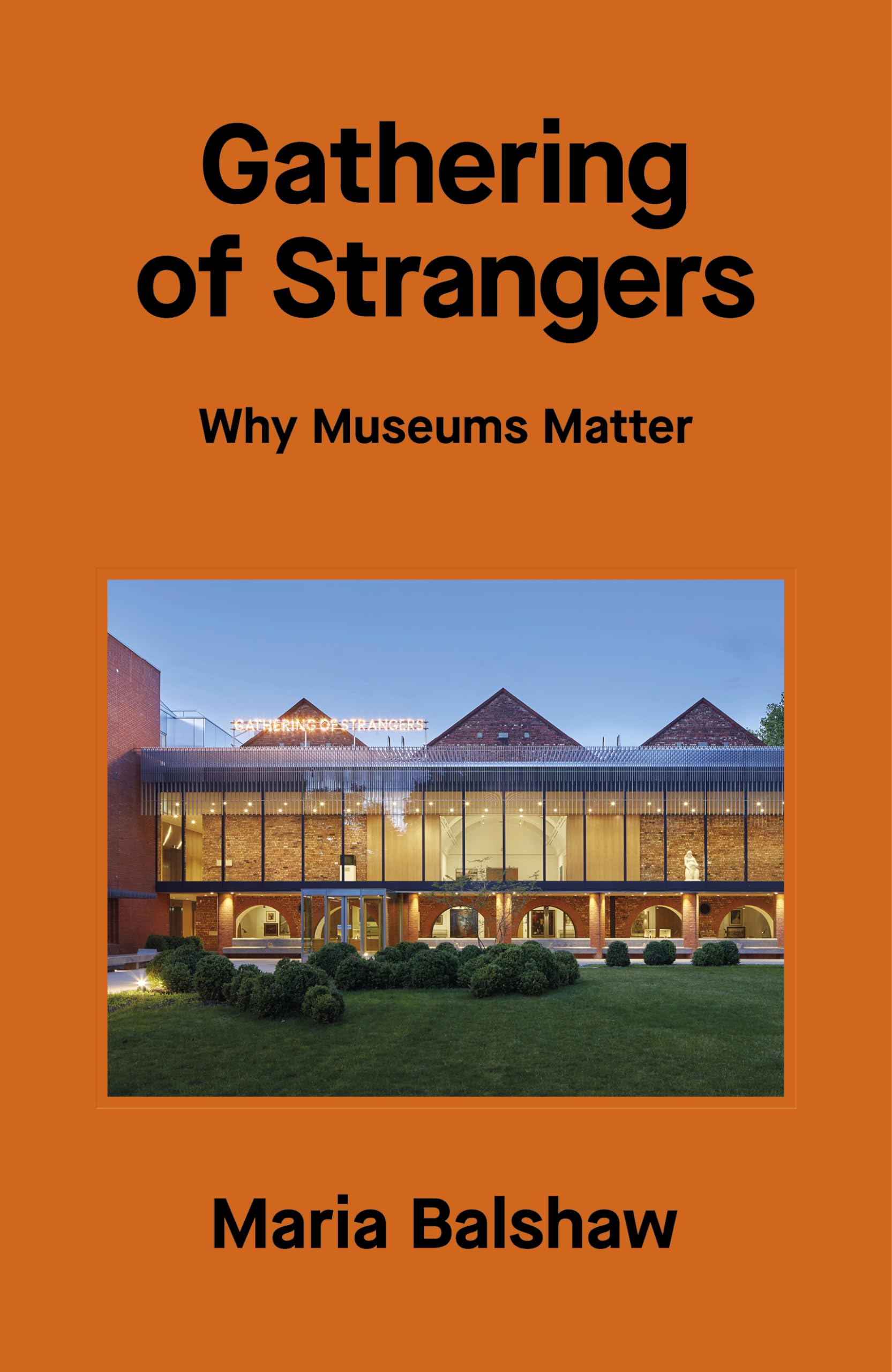 Gathering of Strangers: Why Museums Matter,New