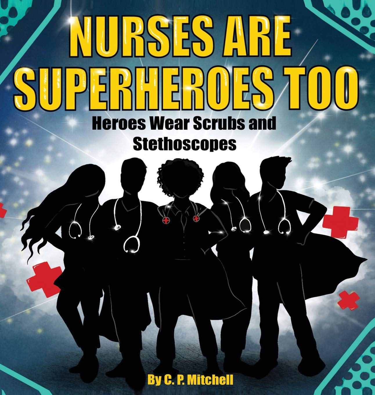 Nurses Are Superheroes Too: Heroes Wear Scrubs and Stethoscopes,Used