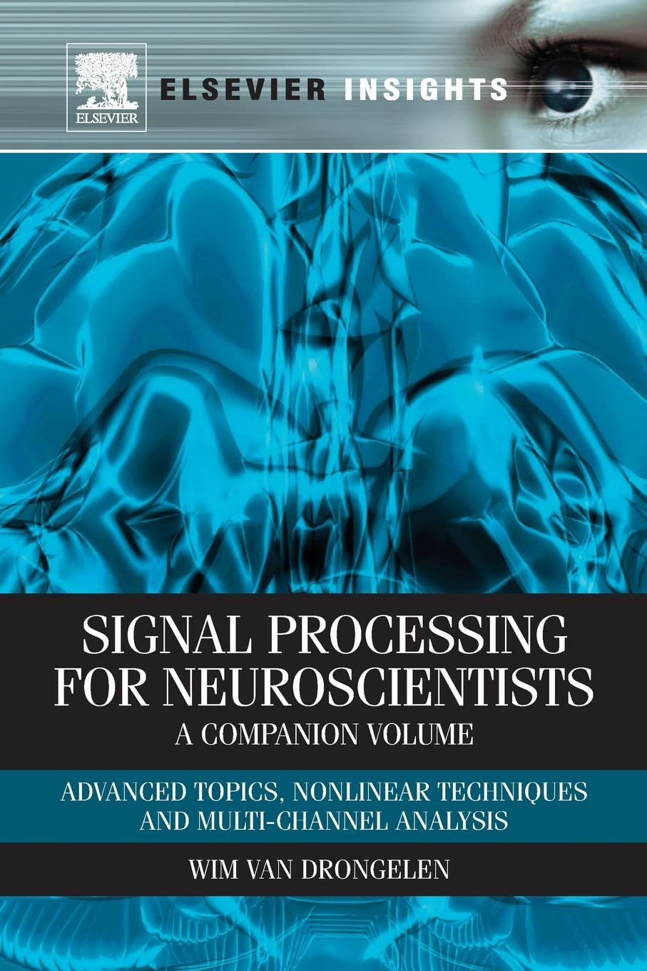 Signal Processing for Neuroscientists, A Companion Volume: Advanced Topics, Nonlinear Techniques and MultiChannel Analysis,Used