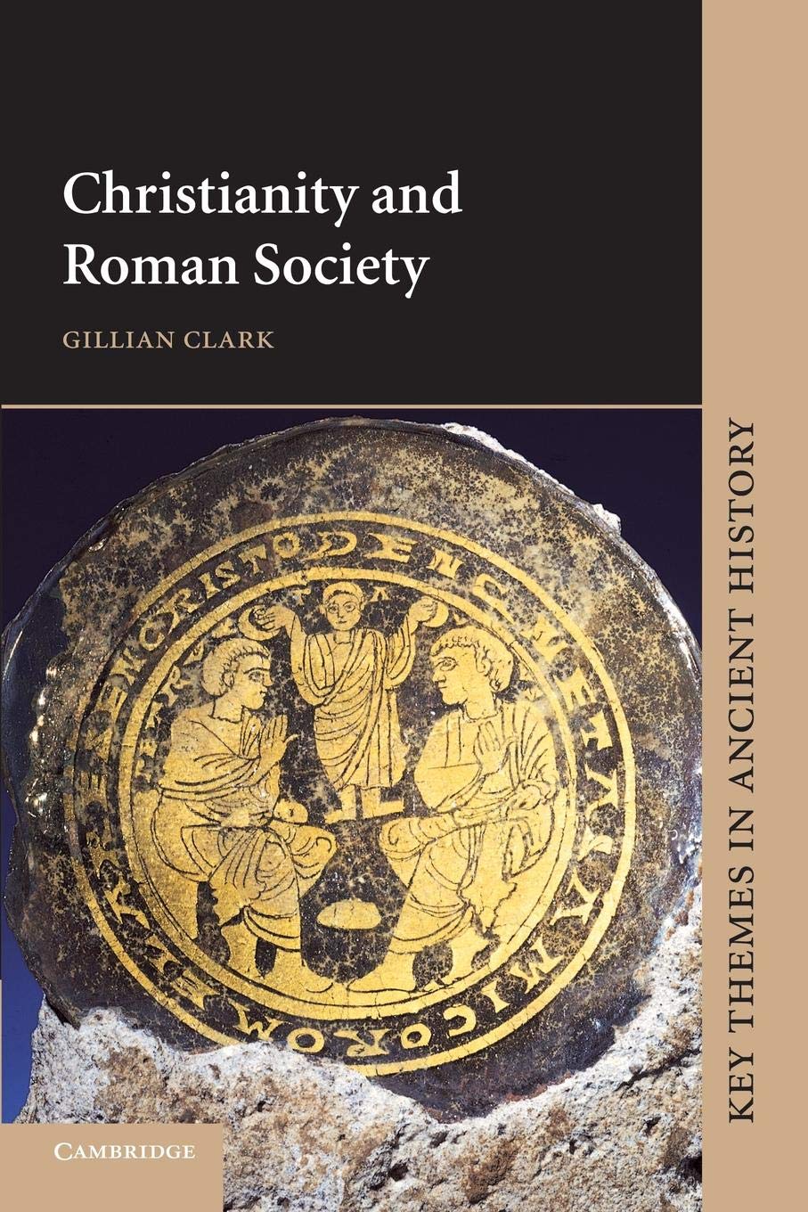 Christianity and Roman Society (Key Themes in Ancient History),New