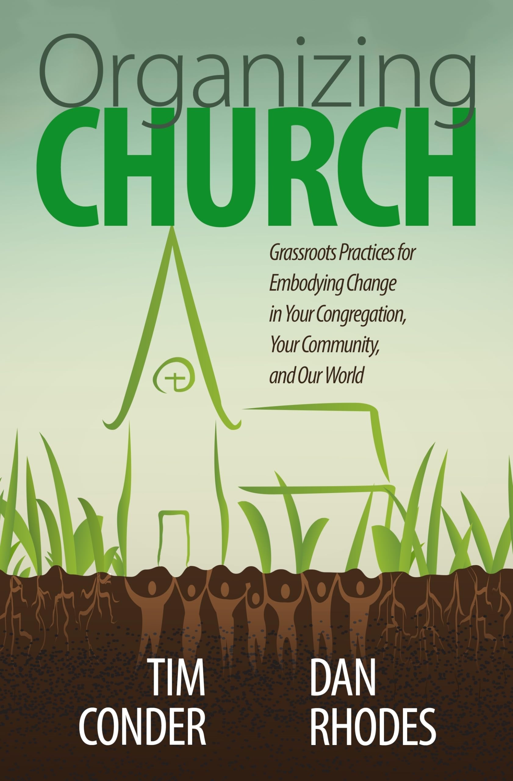 Organizing Church: Grassroots Practices for Embodying Change in Your Congregation, Your Community, and Our World,Used
