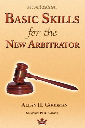 Basic Skills for the New Arbitrator, Second Edition,New