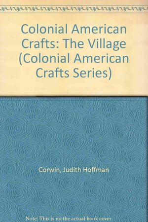 Colonial American Crafts: The Village (Colonial American Crafts Series),Used