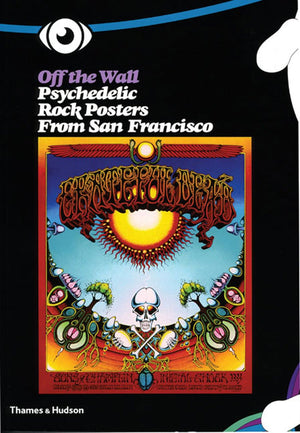 Off the Wall: Psychedelic Rock Posters from San Francisco,Used
