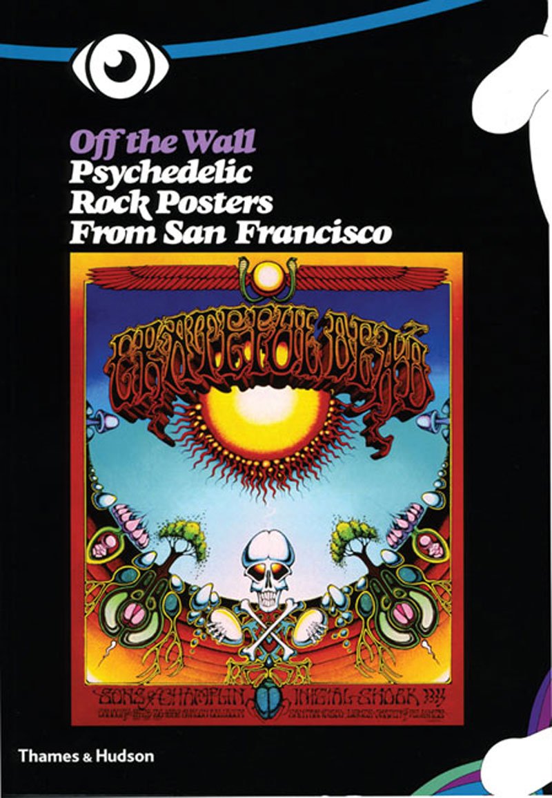 Off the Wall: Psychedelic Rock Posters from San Francisco,Used
