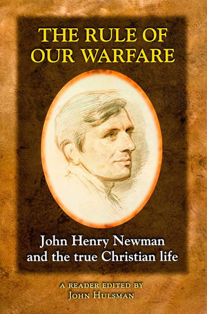 The Rule of Our Warfare: John Henry Newman and the True Christian Life,Used