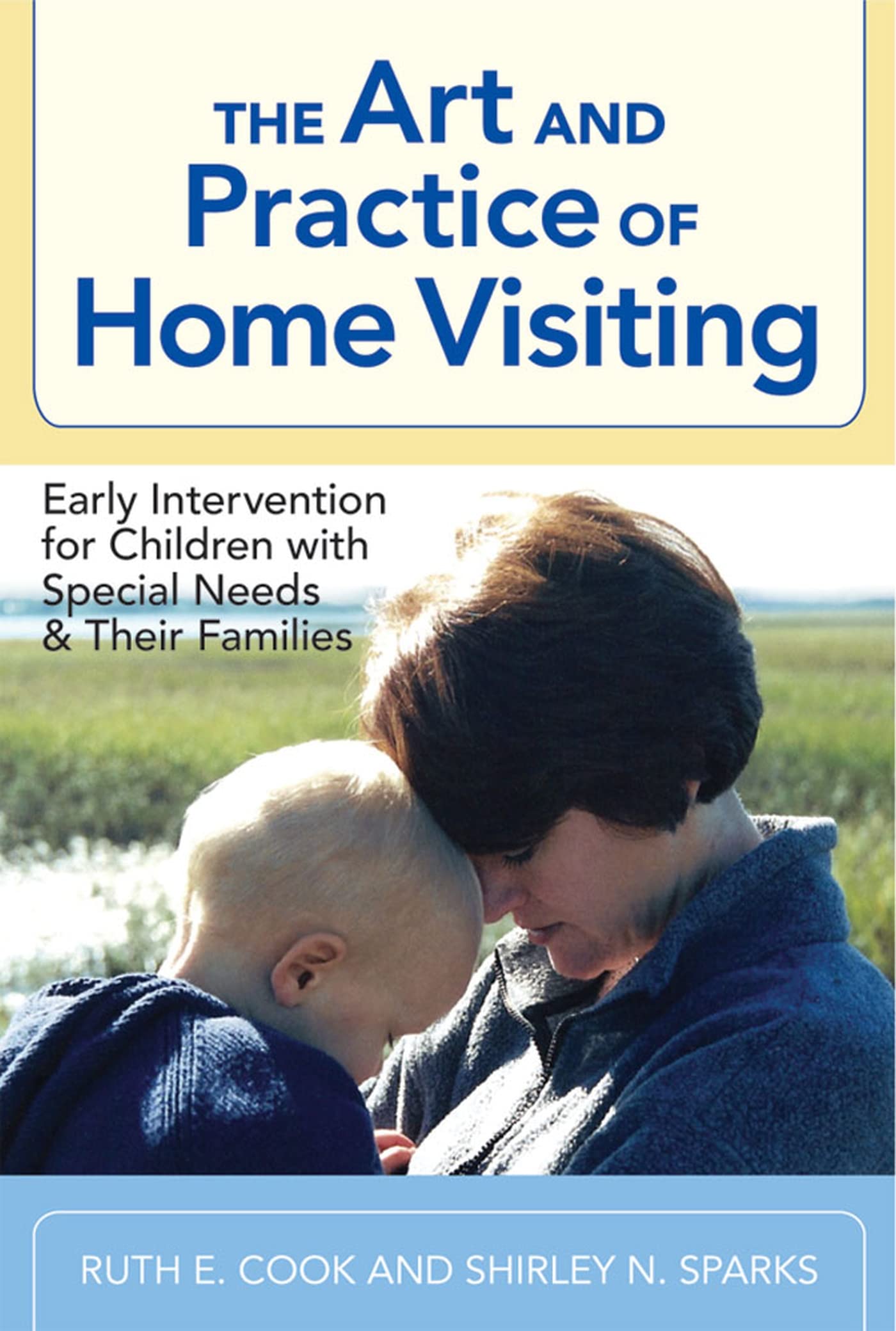 The Art And Practice Of Home Visiting: Early Intervention For Children With Special Needs And Their Families,New