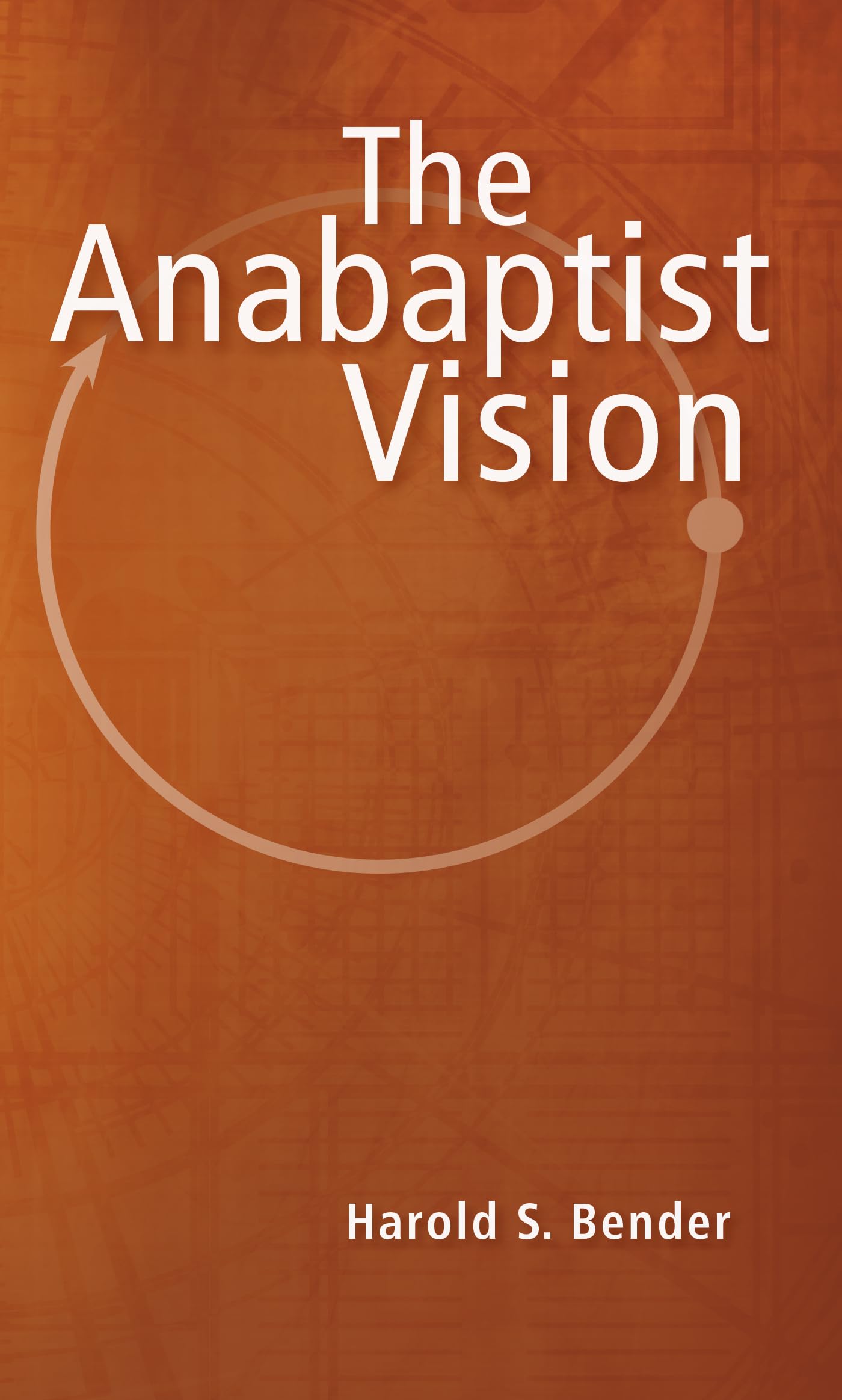 The Anabaptist Vision,New