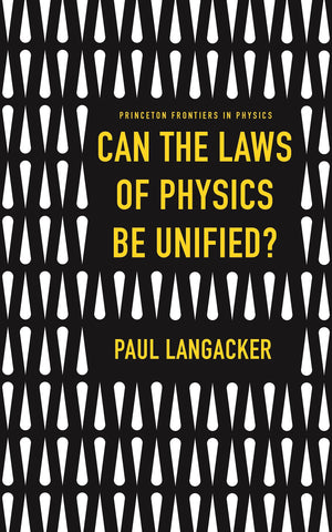 Can The Laws Of Physics Be Unified? (Princeton Frontiers In Physics),New