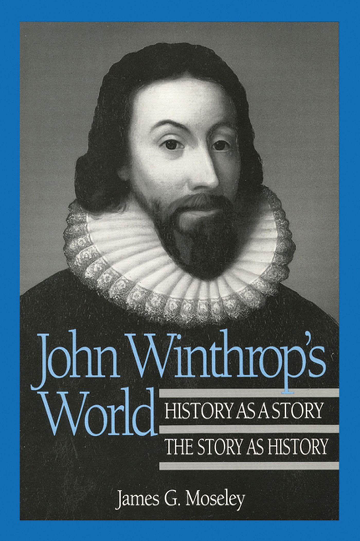 John Winthrop's World: History as a Story; The Story as History (History of American Thought and Culture),Used