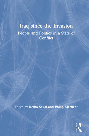 Iraq since the Invasion: People and Politics in a State of Conflict,Used