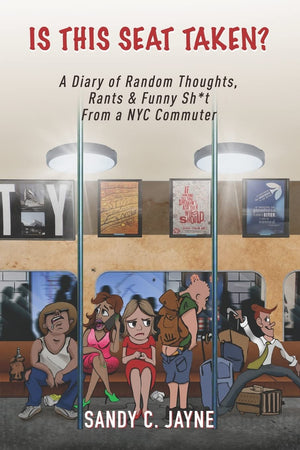 Is This Seat Taken? A Diary of Random Thoughts, Rants & Funny Sh*t from a NYC Commuter,Used
